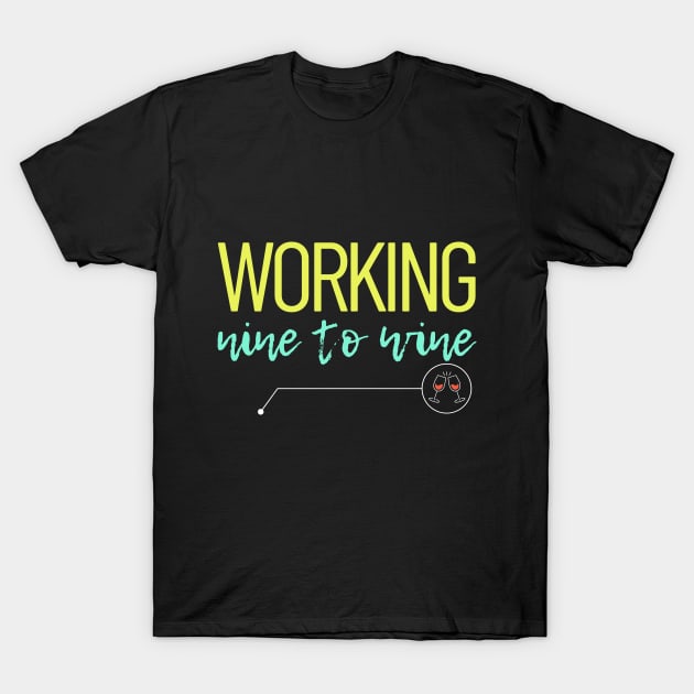 Working from nine to wine T-Shirt by Tecnofa